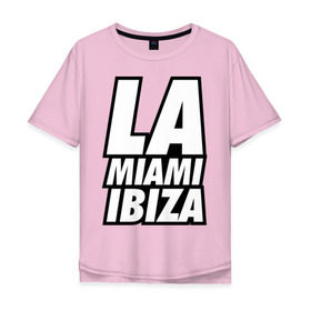 Мужская футболка хлопок Oversize с принтом LA Miami Ibiza в Тюмени, 100% хлопок | свободный крой, круглый ворот, “спинка” длиннее передней части | 