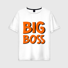 Женская футболка хлопок Oversize с принтом Big Boss в Тюмени, 100% хлопок | свободный крой, круглый ворот, спущенный рукав, длина до линии бедер
 | big | big boss | boss | большой | большой босс | босс