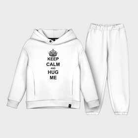 Детский костюм хлопок Oversize с принтом Keep calm and hug mе в Тюмени,  |  | Тематика изображения на принте: обнимашки | обними меня | объятия