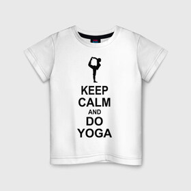 Детская футболка хлопок с принтом Keep calm and do yoga. в Тюмени, 100% хлопок | круглый вырез горловины, полуприлегающий силуэт, длина до линии бедер | йога | ом | спорт