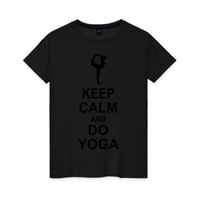 Женская футболка хлопок с принтом Keep calm and do yoga. в Тюмени, 100% хлопок | прямой крой, круглый вырез горловины, длина до линии бедер, слегка спущенное плечо | йога | ом | спорт