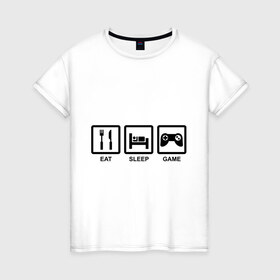 Женская футболка хлопок с принтом Eat sleep game в Тюмени, 100% хлопок | прямой крой, круглый вырез горловины, длина до линии бедер, слегка спущенное плечо | джойстик | еда | есть | играть | компьютерные игры | постель | спать