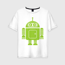 Женская футболка хлопок Oversize с принтом Android-bender в Тюмени, 100% хлопок | свободный крой, круглый ворот, спущенный рукав, длина до линии бедер
 | админам | андроид | бендер | мультик | мультфильм | ос | робот | футурама
