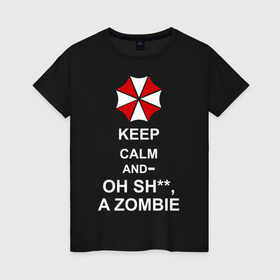 Женская футболка хлопок с принтом Keep calm and oh sh**, a zombie в Тюмени, 100% хлопок | прямой крой, круглый вырез горловины, длина до линии бедер, слегка спущенное плечо | a zombie | keep calm and oh sh | umbrella | zombie | амбрелла