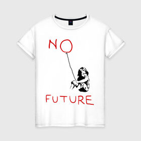 Женская футболка хлопок с принтом No future Banksy в Тюмени, 100% хлопок | прямой крой, круглый вырез горловины, длина до линии бедер, слегка спущенное плечо | banksy | бэнкси | графити | граффити | стрит арт