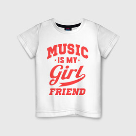 Детская футболка хлопок с принтом Music is my girlfriend в Тюмени, 100% хлопок | круглый вырез горловины, полуприлегающий силуэт, длина до линии бедер | для двоих | моя подруга | музыка | парные