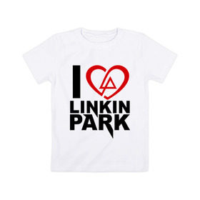 Детская футболка хлопок с принтом I love linkin park (Я люблю Linkin Park) в Тюмени, 100% хлопок | круглый вырез горловины, полуприлегающий силуэт, длина до линии бедер | Тематика изображения на принте: rock | линкин парк | музыкальная группа | рок группа | рок музыка