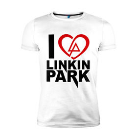 Мужская футболка премиум с принтом I love linkin park (Я люблю Linkin Park) в Тюмени, 92% хлопок, 8% лайкра | приталенный силуэт, круглый вырез ворота, длина до линии бедра, короткий рукав | Тематика изображения на принте: rock | линкин парк | музыкальная группа | рок группа | рок музыка