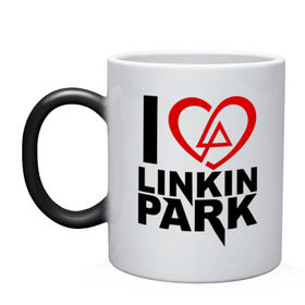 Кружка хамелеон с принтом I love linkin park (Я люблю Linkin Park) в Тюмени, керамика | меняет цвет при нагревании, емкость 330 мл | Тематика изображения на принте: rock | линкин парк | музыкальная группа | рок группа | рок музыка