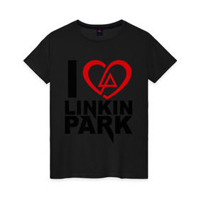 Женская футболка хлопок с принтом I love linkin park (Я люблю Linkin Park) в Тюмени, 100% хлопок | прямой крой, круглый вырез горловины, длина до линии бедер, слегка спущенное плечо | rock | линкин парк | музыкальная группа | рок группа | рок музыка