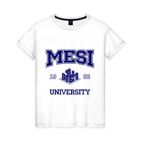 Женская футболка хлопок с принтом MESI University в Тюмени, 100% хлопок | прямой крой, круглый вырез горловины, длина до линии бедер, слегка спущенное плечо | вуз | институт | мэси | статистики и информатики | студенческие | университет