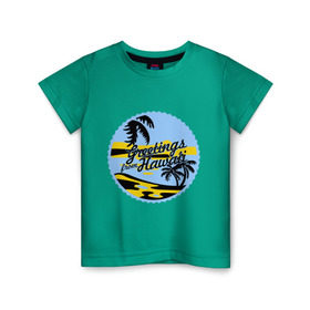 Детская футболка хлопок с принтом Greetings from Hawaii в Тюмени, 100% хлопок | круглый вырез горловины, полуприлегающий силуэт, длина до линии бедер | летние | лето | на лето | серфинг