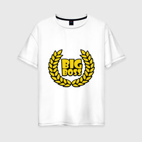 Женская футболка хлопок Oversize с принтом Big Boss Лавры в Тюмени, 100% хлопок | свободный крой, круглый ворот, спущенный рукав, длина до линии бедер
 | биг босс | большой босс | венок | начальник