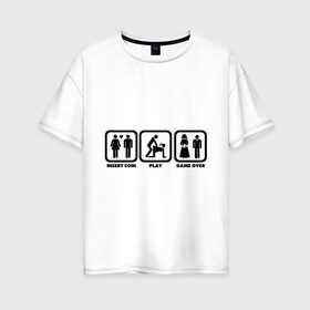 Женская футболка хлопок Oversize с принтом Плати играй конец игры в Тюмени, 100% хлопок | свободный крой, круглый ворот, спущенный рукав, длина до линии бедер
 | game over | insert coin | love | play | знаки | любовь | отношения