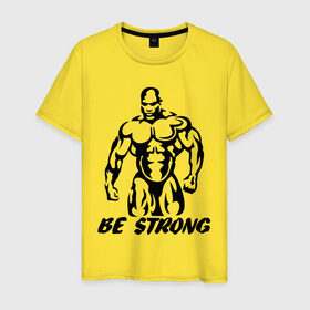 Мужская футболка хлопок с принтом Be strong (bodybuilding) в Тюмени, 100% хлопок | прямой крой, круглый вырез горловины, длина до линии бедер, слегка спущенное плечо. | Тематика изображения на принте: bodybuilding | poerlifting | sport | бодибилдинг | мускулатура | мышцы | пауэрлифтинг | сила | силовой спорт