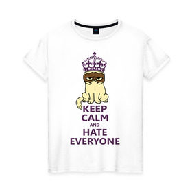 Женская футболка хлопок с принтом Keep calm and hate everyone в Тюмени, 100% хлопок | прямой крой, круглый вырез горловины, длина до линии бедер, слегка спущенное плечо | grumpy cat | грампи кэт | грустный кот | котик | котяра | ненавидеть всех | угрюмый кот