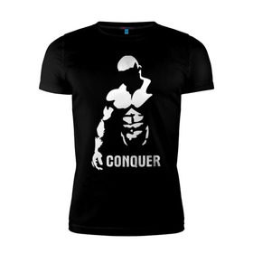 Мужская футболка премиум с принтом Conquer в Тюмени, 92% хлопок, 8% лайкра | приталенный силуэт, круглый вырез ворота, длина до линии бедра, короткий рукав | bodybuilding | conquer | power | бодибилдинг | сила | силовой спорт | силовой экстрим | спорт