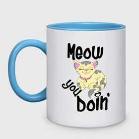 Кружка двухцветная с принтом Meow you doin в Тюмени, керамика | объем — 330 мл, диаметр — 80 мм. Цветная ручка и кайма сверху, в некоторых цветах — вся внутренняя часть | meow you doin | довольная кошка | киса | котэ | кошка | спящая кошка