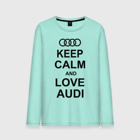 Мужской лонгслив хлопок с принтом Keep calm and love audi в Тюмени, 100% хлопок |  | Тематика изображения на принте: автомобили | ауди | машина | сохраняй спокойствие и люби ауди | тачка