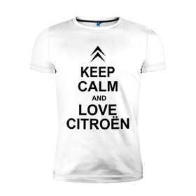 Мужская футболка премиум с принтом keep calm and love сitroen в Тюмени, 92% хлопок, 8% лайкра | приталенный силуэт, круглый вырез ворота, длина до линии бедра, короткий рукав | 