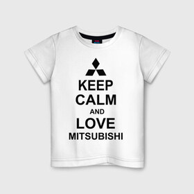 Детская футболка хлопок с принтом keep calm and love mitsubishi в Тюмени, 100% хлопок | круглый вырез горловины, полуприлегающий силуэт, длина до линии бедер | Тематика изображения на принте: автомобили | машины | сохраняй спокойствие и люби митсубиси | тачки