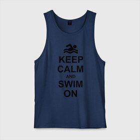 Мужская майка хлопок с принтом Keep calm and swim on. в Тюмени, 100% хлопок |  | keep calm | keep calm and swim on | плавание | пловец