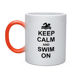 Кружка хамелеон с принтом Keep calm and swim on. в Тюмени, керамика | меняет цвет при нагревании, емкость 330 мл | keep calm | keep calm and swim on | плавание | пловец
