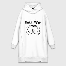 Платье-худи хлопок с принтом Best Mom ever (самая лучшая мама) в Тюмени,  |  | Тематика изображения на принте: бест мам | мама | подарки родным | подарок маме