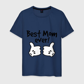 Мужская футболка хлопок с принтом Best Mom ever! (самая лучшая мама) в Тюмени, 100% хлопок | прямой крой, круглый вырез горловины, длина до линии бедер, слегка спущенное плечо. | бест мам | мама | подарки родным | подарок маме