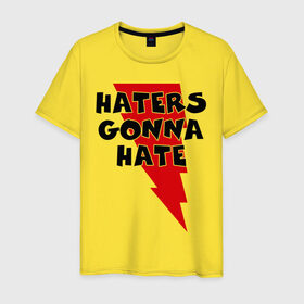 Мужская футболка хлопок с принтом Haters gonna hate! в Тюмени, 100% хлопок | прямой крой, круглый вырез горловины, длина до линии бедер, слегка спущенное плечо. | ненавистники возненавидят | хейтеры
