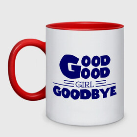 Кружка двухцветная с принтом Good girl goodbye в Тюмени, керамика | объем — 330 мл, диаметр — 80 мм. Цветная ручка и кайма сверху, в некоторых цветах — вся внутренняя часть | баста | хип хоп