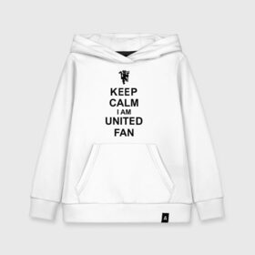 Детская толстовка хлопок с принтом keep calm I am United fan в Тюмени, 100% хлопок | Круглый горловой вырез, эластичные манжеты, пояс, капюшен | Тематика изображения на принте: keep calm | keep calm i am united fan | manchester united | united | манчестер юнайтед | футбол