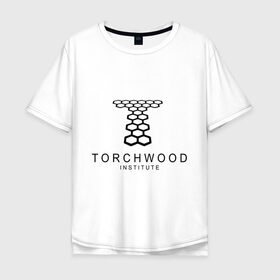 Мужская футболка хлопок Oversize с принтом Torchwood Institute в Тюмени, 100% хлопок | свободный крой, круглый ворот, “спинка” длиннее передней части | doctor | doctor who | torchwood | доктор | доктор кто | торчвуд