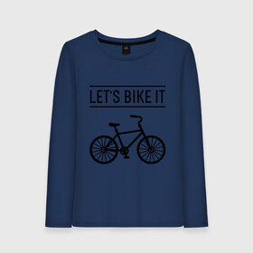 Женский лонгслив хлопок с принтом Lets bike it в Тюмени, 100% хлопок |  | bike | ride | байк | велик | велогонщик | велопробег | велосипед | велоспорт | кататься | прокатись