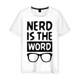 Мужская футболка хлопок с принтом Nerd is the Word в Тюмени, 100% хлопок | прямой крой, круглый вырез горловины, длина до линии бедер, слегка спущенное плечо. | nerd is the word | word | красные очки | очки | хипстерские очки