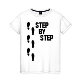 Женская футболка хлопок с принтом Step by Step в Тюмени, 100% хлопок | прямой крой, круглый вырез горловины, длина до линии бедер, слегка спущенное плечо | 