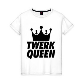 Женская футболка хлопок с принтом Twerk Queen в Тюмени, 100% хлопок | прямой крой, круглый вырез горловины, длина до линии бедер, слегка спущенное плечо | swag style | королева | корона | одежда сваг | сваг | сваг стиль | свег | свог | свэг