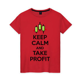 Женская футболка хлопок с принтом Keep calm andTake profit. в Тюмени, 100% хлопок | прямой крой, круглый вырез горловины, длина до линии бедер, слегка спущенное плечо | Тематика изображения на принте: keep calm | take profit | делайте прибыль | прибыль | сохраняйте спокойствие