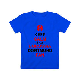 Детская футболка хлопок с принтом keep calm i am Borussia Dortmund fan в Тюмени, 100% хлопок | круглый вырез горловины, полуприлегающий силуэт, длина до линии бедер | football | болельщикам | борусия | боруссия | спорт | фк | футбольнsй клуб | футбольные