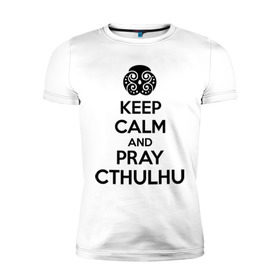 Мужская футболка премиум с принтом Молись Ктулху в Тюмени, 92% хлопок, 8% лайкра | приталенный силуэт, круглый вырез ворота, длина до линии бедра, короткий рукав | pray cthulhu