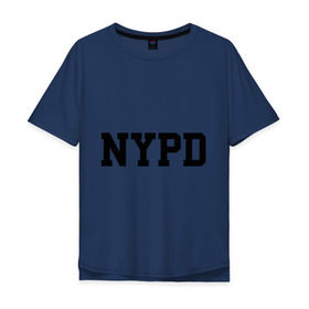 Мужская футболка хлопок Oversize с принтом NYPD в Тюмени, 100% хлопок | свободный крой, круглый ворот, “спинка” длиннее передней части | new york | силовые структуры