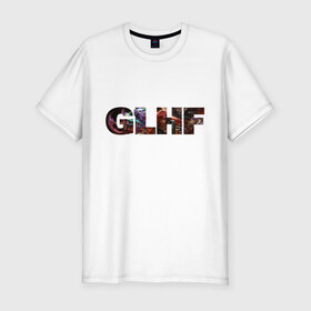 Мужская футболка премиум с принтом GLHF полноцвет в Тюмени, 92% хлопок, 8% лайкра | приталенный силуэт, круглый вырез ворота, длина до линии бедра, короткий рукав | games | glhf | good luck  have fun | league of legends | leaguelegends | lol | t shirts | игры | лига легенд
