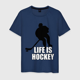 Мужская футболка хлопок с принтом Life is hockey (Хоккей - это жизнь) в Тюмени, 100% хлопок | прямой крой, круглый вырез горловины, длина до линии бедер, слегка спущенное плечо. | hockey | life is hockey | хоккеист | хоккей | хоккей   это жизнь