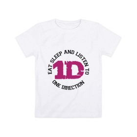 Детская футболка хлопок с принтом Eat sleep and One Direction в Тюмени, 100% хлопок | круглый вырез горловины, полуприлегающий силуэт, длина до линии бедер | 