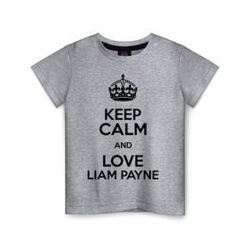 Детская футболка хлопок с принтом Keep calm and love Liam Payne в Тюмени, 100% хлопок | круглый вырез горловины, полуприлегающий силуэт, длина до линии бедер | Тематика изображения на принте: 1d | keep calm | liam payne | music | one direction | лиам пейн