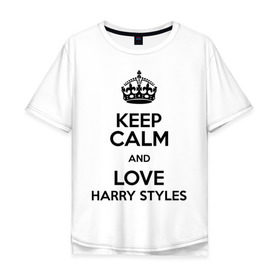 Мужская футболка хлопок Oversize с принтом Keep calm and love Harry Styles в Тюмени, 100% хлопок | свободный крой, круглый ворот, “спинка” длиннее передней части | Тематика изображения на принте: 1d | harry styles | keep calm | music | one direction | гарри стайлс