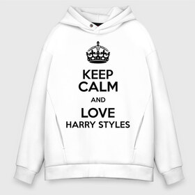 Мужское худи Oversize хлопок с принтом Keep calm and love Harry Styles в Тюмени, френч-терри — 70% хлопок, 30% полиэстер. Мягкий теплый начес внутри —100% хлопок | боковые карманы, эластичные манжеты и нижняя кромка, капюшон на магнитной кнопке | 1d | harry styles | keep calm | music | one direction | гарри стайлс