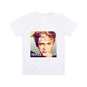 Детская футболка хлопок с принтом Keep calm and love Niall Horan в Тюмени, 100% хлопок | круглый вырез горловины, полуприлегающий силуэт, длина до линии бедер | Тематика изображения на принте: 1d | keep calm | music | niall horan | one direction | найл хоран