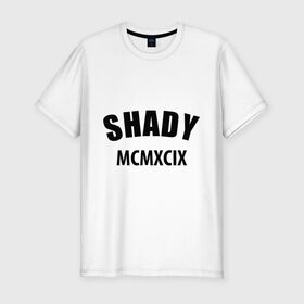 Мужская футболка премиум с принтом Shady MCMXCIX в Тюмени, 92% хлопок, 8% лайкра | приталенный силуэт, круглый вырез ворота, длина до линии бедра, короткий рукав | хип хоп
