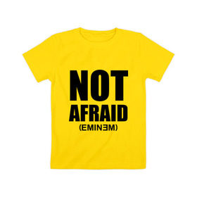 Детская футболка хлопок с принтом Not Afraid в Тюмени, 100% хлопок | круглый вырез горловины, полуприлегающий силуэт, длина до линии бедер | хип хоп